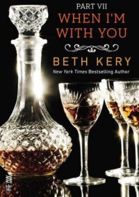 When I'm With You: When I Need You - Beth Kery