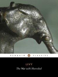 The History of Rome, Books XXI-XXX: The War With Hannibal - Livy, Aubrey de Sélincourt, Betty Radice