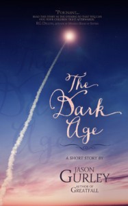 The Dark Age: a short story - Jason Gurley