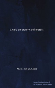 Cicero on oratory and orators - J. S. (John Selby),  1804-1884|Jones,  Edward,  fl. 1771-1831|Cicero,  Marcus Tullius|Cicero,  Marcus Tullius,  . Watson