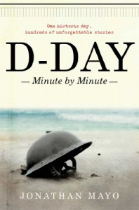 D-Day: Minute by Minute - Jonathan Mayo