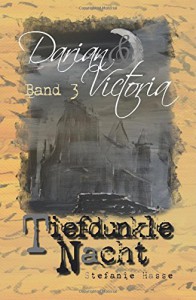 Tiefdunkle Nacht (Darian & Victoria #3) - Stefanie Hasse