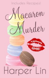 Macaron Murder (with Recipes) (A Patisserie Mystery) - Harper Lin