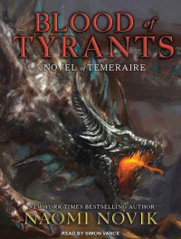 Blood of Tyrants - Naomi Novik, Simon Vance