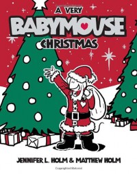 A Very Babymouse Christmas - Jennifer L. Holm, Matthew Holm