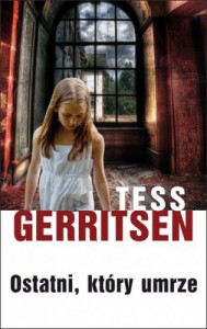 Ostatni, który umrze - Tess Gerritsen