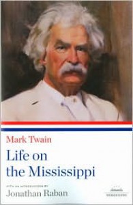 Mark Twain: Life on the Mississippi - Mark Twain, Jonathan Raban