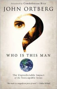 Who Is This Man?: The Unpredictable Impact of the Inescapable Jesus - John Ortberg