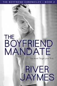 The Boyfriend Mandate (The Boyfriend Chronicles Book 2) - River Jaymes
