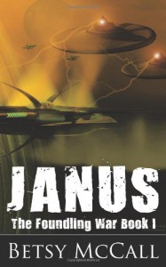 Janus: The Foundling War Book I: 1 - Betsy McCall