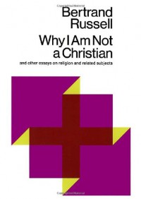Why I Am Not a Christian and Other Essays on Religion and Related Subjects - Bertrand Russell, Paul  Edwards