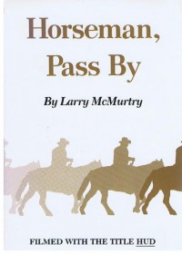 Horseman, Pass by - Larry McMurtry