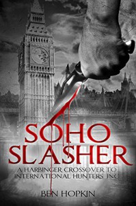 Soho Slasher: Jack Is Back: A Harbinger Crossover Novel to International Hunters, Inc. - Ben Hopkin