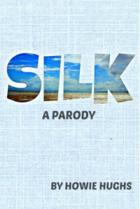 Silk (A Parody) - Howie Hughs