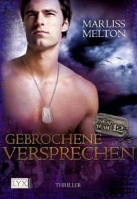 SEAL Team 12: Gebrochene Versprechen - Marliss Melton, Ralf Schmitz