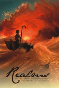 Realms: The First Year of Clarkesworld Magazine - Jeff VanderMeer, Sean Wallace, Elizabeth Bear, Caitlín R. Kiernan