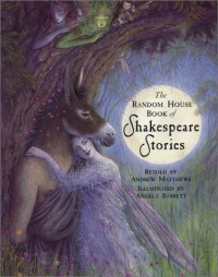 The Random House Book of Shakespeare Stories - Andrew Matthews;Angela Barrett