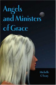 Angels And Ministers Of Grace - Michelle O'Leary