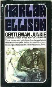 Gentleman Junkie and Other Stories of the Hung-Up Generation - Harlan Ellison