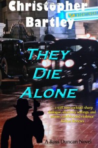 They Die Alone: A Ross Duncan Novel - Christopher Bartley