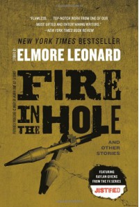 Fire in the Hole: Stories - Elmore Leonard