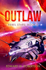 Outlaw (Rebel Stars Book 1) - Edward W. Robertson