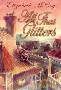 All That Glitters (Alchemy's Heirs #1) - Elizabeth McCoy