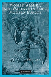 Women, Armies, and Warfare in Early Modern Europe - John A. Lynn II