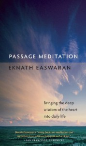 Passage Meditation: Bringing the Deep Wisdom of the Heart into Daily Life - Eknath Easwaran
