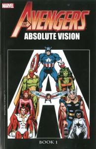 Avengers: Absolute Vision Book 1 - John Romita, Jackson Guice, Bill Mantlo, Roger Stern, Ann Nocenti, Dan Green, Al Milgrom, John Byrne