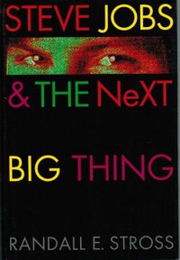 Steve Jobs & the Next Big Thing - Randall E. Stross, Lee Goerner