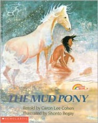 The Mud Pony - Caron Lee Cohen, Shonto Begay