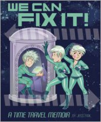 We Can Fix It: A Time Travel Memoir - Jess Fink (Artist)