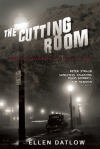 The Cutting Room: Dark Reflections of the Silver Screen - Ellen Datlow
