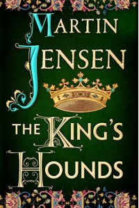 The King's Hounds (The King's Hounds series) - Martin Jensen