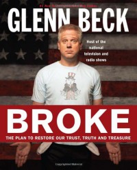 Broke : The Plan to Restore our Trust, Truth and Treasure - Glenn Beck, Kevin Balfe
