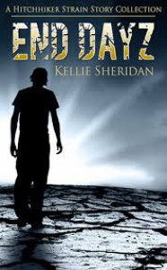 End Dayz (The Hitchhiker Strain, #0.5) - Kellie Sheridan