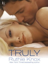 Truly  - Ruthie Knox