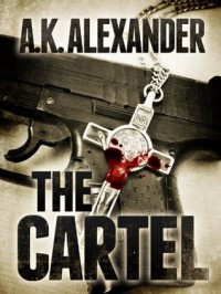 The Cartel - A.K. Alexander