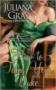 How To Tame Your Duke - Juliana  Gray