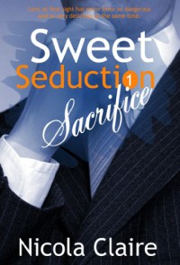 Sweet Seduction Sacrifice - Nicola Claire