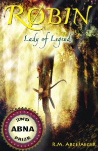 Robin: Lady of Legend (The Classic Adventures of the Girl Who Became Robin Hood) - R.M. ArceJaeger
