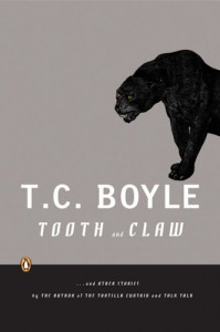 Tooth and Claw and Other Stories - T.C. Boyle