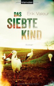 Das siebte Kind - Erik Valeur, Günther Frauenlob, Maike Dörries