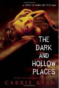 The Dark and Hollow Places (Forest of Hands and Teeth) - Carrie Ryan