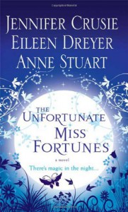 The Unfortunate Miss Fortunes - Anne Stuart, Jennifer Crusie, Eileen Dreyer