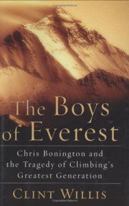 The Boys of Everest: Chris Bonington and the Tragedy of Climbing's Greatest Generation - Clint Willis