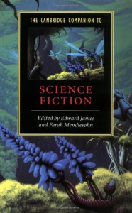 The Cambridge Companion to Science Fiction - Helen Merrick, Edward James, Farah Mendlesohn