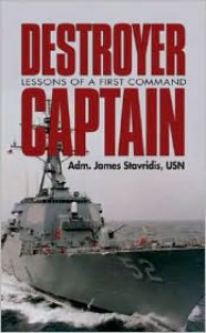 Destroyer Captain: Lessons of a First Command - James G. Stavridis