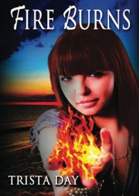 Fire Burns - Trista Day